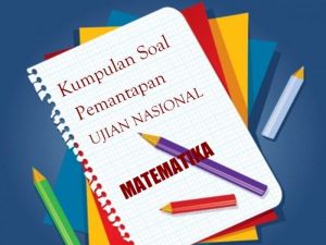 Latihan Soal Ujian Nasional: Kumpulan Soal dan Pembahasan Terlengkap